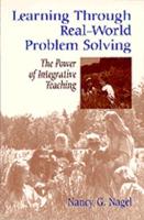 Learning Through Real-World Problem Solving: The Power of Integrative Teaching