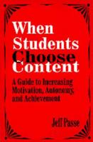 When Students Choose Content: A Guide to Increasing Motivation, Autonomy, and Achievement