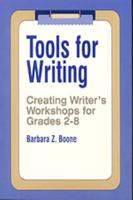 Tools for Writing: Creating Writer's Workshops for Grades 2-8