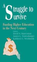 A Struggle to Survive: Funding Higher Education in the Next Century