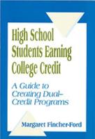 High School Students Earning College Credit: A Guide to Creating Dual-Credit Programs