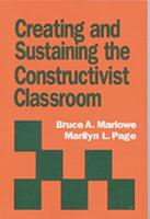 Creating and Sustaining the Constructivist Classroom