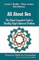 All About Sex: The School Counselor's Guide to Handling Tough Adolescent Problems