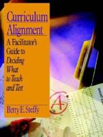 Curriculum Alignment: A Facilitator's Guide to Deciding What to Teach and Test