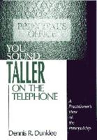 You Sound Taller on the Telephone