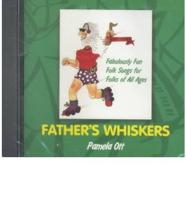 Father S Whiskers Fabulously Fun Folk Songs for Folks of All Ages