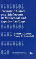 Treatment of Children and Adolescents in Residential and Inpatient Settings