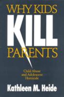 Why Kids Kill Parents: Child Abuse and Adolescent Homicide