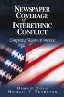 Newspaper Coverage of Interethnic Conflict: Competing Visions of America