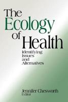 The Ecology of Health: Identifying Issues and Alternatives