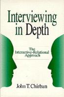 Interviewing in Depth: The Interactive-Relational Approach