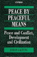 Peace by Peaceful Means: Peace and Conflict, Development and Civilization