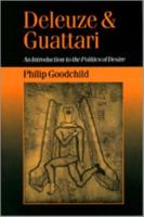 Deleuze and Guattari: An Introduction to the Politics of Desire