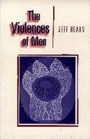 The Violences of Men: How Men Talk about and How Agencies Respond to Men's Violence to Women