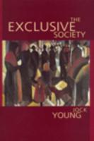 The Exclusive Society: Social Exclusion, Crime and Difference in Late Modernity