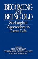 Becoming and Being Old: Sociological Approaches to Later Life
