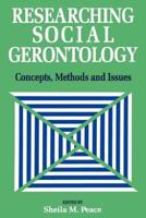 Researching Social Gerontology: Concepts, Methods and Issues