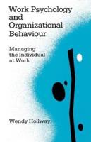 Work Psychology and Organizational Behaviour: Managing the Individual at Work