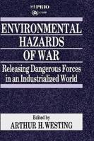 Environmental Hazards of War: Releasing Dangerous Forces in an Industrialized World