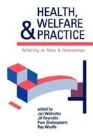 Health, Welfare and Practice: Reflecting on Roles and Relationships