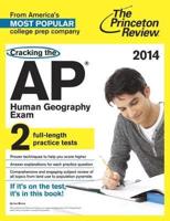 Cracking the AP Human Geography Exam, 2014 Edition