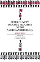 Peter Oliver's "Origin and Progress of the American Rebellion"