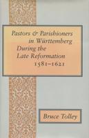 Pastors & Parishioners in Württemberg During the Late Reformation, 1581-1621
