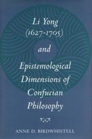 Li Yong (1627-1705) and Epistemological Dimensions of Confucian Philosophy
