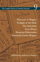 The Case of Wagner, Twilight of the Idols, the Antichrist, Ecce Homo, Dionysus Dithyrambs, Nietzsche Contra Wagner