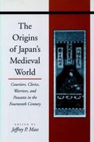 The Origins of Japan's Medieval World