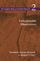 The Complete Works of Friedrich Nietzsche. Vol. 2 Unfashionable Observations