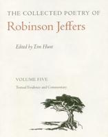The Collected Poetry of Robinson Jeffers. Vol. 5 Commentary, Textual Evidence and Procedures