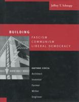 Building Fascism, Communism, Liberal Democracy