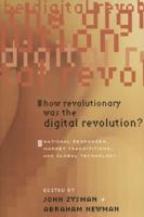 How Revolutionary Was the Digital Revolution?