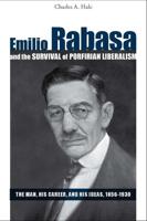 Emilio Rabasa and the Survival of Porfirian Liberalism