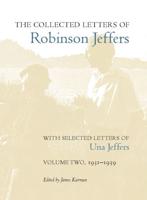 The Collected Letters of Robinson Jeffers, With Selected Letters of Una Jeffers. Volume 2 1931-1939