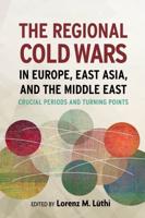 The Regional Cold Wars in Europe, Asia, and the Middle East