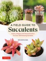 Field Guide to Succulents, A
