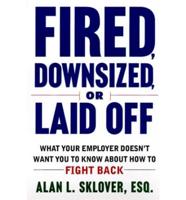 Fired, Downsized, or Laid Off