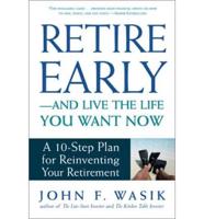 Retire Early--And Live the Life You Want Now