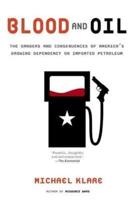 Blood and Oil: The Dangers and Consequences of America's Growing Dependency on Imported Petroleum