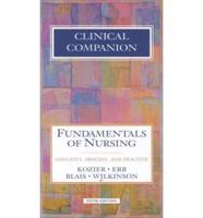 Clinical Companion [To Accompany] Fundamentals of Nursing Fifth Edition [By] Barbara Kozier ...[Et Al.]