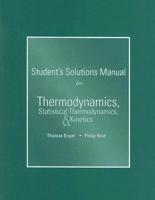 Student Solutions Manual for Thermodynamics, Statistical Themodynamics, and Kinetics