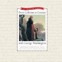 From Colonies to Country With George Washington