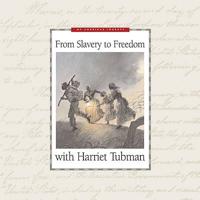 From Slavery to Freedom With Harriet Tubman