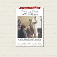 From Log Cabin to White House With Abraham Lincoln