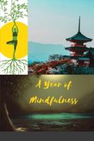 A Year of Mindfulness: A Week Guided Journal to Cultivate Peace  and Presence