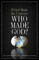 If God Made the Universe, Who Made God?