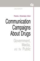 Communication Campaigns About Drugs: Government, Media, and the Public