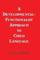 A Developmental-functionalist Approach To Child Language